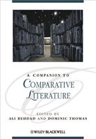 Behdad, Ali Behdad, Ali (EDT)/ Thomas Behdad, Dominic Thomas, Al Behdad, Ali Behdad... - A Companion to Comparative Literature