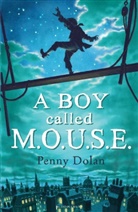 Edward Dolan, Penny Dolan, Peter Bailey - A Boy called M.O.U.S.E