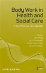 Rachel Lara Cohen, Et Al, J Twigg, Julia Twigg, Julia Wolkowitz Twigg, Carol Wolkowitz... - Body Work in Health and Social Care
