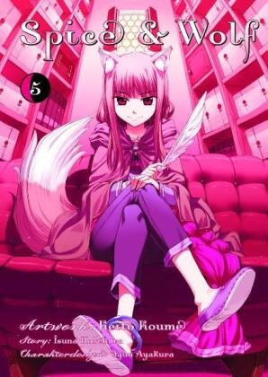 Ayakura, Jyu Ayakura, Jyuu Ayakura,  Hasekur, Isun Hasekura, Isuna Hasekura... - Spice & Wolf 05. Bd.5 - Eine fesselnder Manga mit Handel, Götterwesen und einer Prise Romantik! Begleite den jungen Händler Kraft Lawrence und die weise Wolfsgöttin Holo auf ihrem Abenteuer.