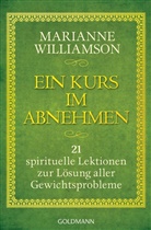 Marianne Williamson - Ein Kurs im Abnehmen