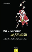 Stefan Albus - Das Lichterketten-Massaker . . . und andere Weihnachtskatastrophen