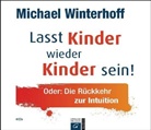 Michael Winterhoff, Helge Heynold - Lasst Kinder wieder Kinder sein, 4 Audio-CDs (Hörbuch)