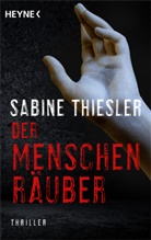 Sabine Thiesler - Der Menschenräuber