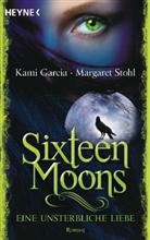 Garci, Kam Garcia, Kami Garcia, Stohl, Margaret Stohl - Sixteen Moons - Eine unsterbliche Liebe