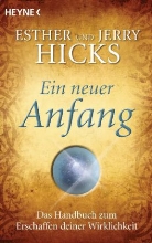 Hick, Hicks, Esthe Hicks, Esther Hicks, Jerry Hicks - Ein neuer Anfang