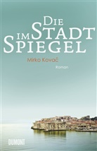 Mirko Kovac - Die Stadt im Spiegel