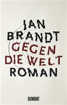 Jan Brandt - Gegen die Welt