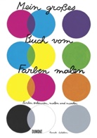 Pascale Estellon - Mein großes Buch vom Farben malen
