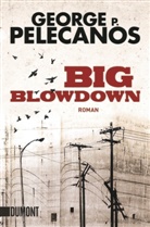 George Pelecanos, George P Pelecanos, George P. Pelecanos - Big Blowdown