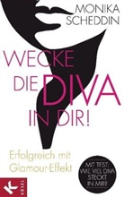 Monika Scheddin - Wecke die Diva in dir!