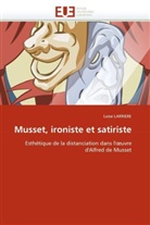 Loïse Larriere, Larriere-L - Musset, ironiste et satiriste