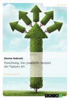 Denise Hobrack - Franchising. Das praktische Beispiel der Vapiano AG
