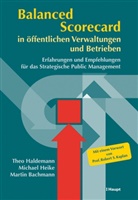 Marti Bachmann, Martin Bachmann, Theo Haldemann, Micha Heike, Michael Heike, Robert S. Kaplan... - Balanced Scorecard in öffentlichen Verwaltungen und Betrieben
