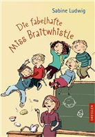 Susanne Göhlich, Sabine Ludwig, Susanne Göhlich - Miss Braitwhistle 1. Die fabelhafte Miss Braitwhistle