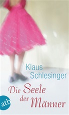 Klaus Schlesinger - Die Seele der Männer. Die Erzählungen