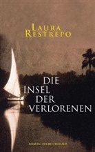 Laura Restrepo - Die Insel der Verlorenen