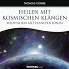 Thomas Künne - Heilen mit Kosmischen Klängen. Meditation mit Planetentönen, 1 Audio-CD (Hörbuch)