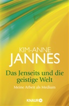 Kim-A Jannes, Kim-Anne Jannes - Das Jenseits und die geistige Welt
