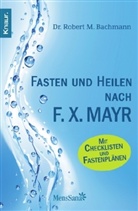 Dr. Robert M. Bachmann, Robert M Bachmann, Robert M (Dr.) Bachmann, Robert M. Bachmann - Fasten und heilen nach F.X. Mayr