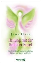 Haa, Jan Haas, Jana Haas, Rohr, Wulfing von Rohr, Wulfing von Rohr - Heilung mit der Kraft der Engel
