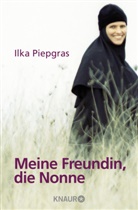 Ilka Piepgras - Meine Freundin, die Nonne