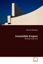Sharmila Mukherjee - Irresistible Empire