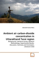 Ashutosh K. Misra, Ashutosh Kumar Misra - Ambient air carbon-dioxide concentration in Uttarakhand Tarai region