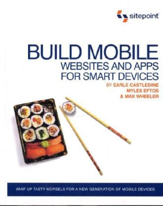 Castledine, Earl Castledine, Earle Castledine, Eftos, Myle Eftos, … - Build Mobile Websites and Apps for Smart Devices Whip Up Tasty Morsels for a New Generation of Mobile Devices