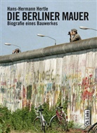 Hans-H Hertle, Hans-Hermann Hertle - Die Berliner Mauer