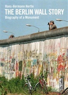 Hans-Hermann Hertle, Katy Derbyshire, Timothy Jones - The Berlin Wall Story