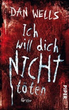 Dan Wells - Ich will dich nicht töten
