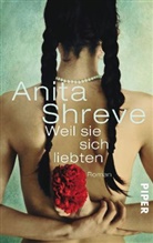 Anita Shreve - Weil sie sich liebten