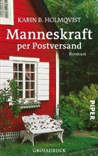 Karin B Holmqvist, Karin B. Holmqvist - Manneskraft per Postversand, Großdruck