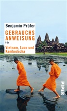 Benjamin Prüfer - Gebrauchsanweisung für Vietnam, Laos und Kambodscha