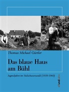 Thomas  Michael Gürtler, Thomas M. Gürtler, Thomas Michael Gürtler - Das blaue Haus am Bühl