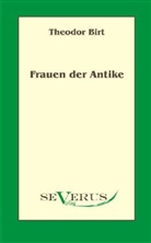 Theodor Birt - Frauen der Antike