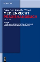 Sabine Boksanyi, Claire Dietz, Jan Ehrhardt, Et Al., Artur-Axel Wandtke, Kirsten-Inger Wöhrn - Medienrecht - Band 4: Rundfunk- und Presserecht/Veranstaltungsrecht/Schutz von Persönlichkeitsrechten