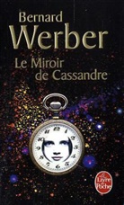 Bernard Werber, B. Werber, Bernard Werber, Bernard (1961-....) Werber, Werber-b - Le miroir de Cassandre