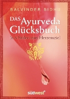 Balvinder Sidhu - Das Ayurveda-Glücksbuch
