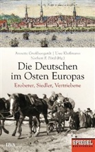 Annett Grossbongardt, Annette Großbongardt, Uw Klussmann, Uwe Klussmann, Norbe Pötzl, Norbert F. Pötzl... - Die Deutschen im Osten Europas