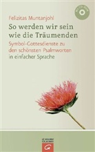 Felizitas Muntanjohl - So werden wir sein wie die Träumenden, m. CD-ROM