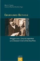 Bedford-Stroh, Heinrich Bedford-Strohm, Hünek, Martin Hüneke - Eberhard Bethge - Weggenosse, Gesprächspartner und Interpret Dietrich Bonhoeffers
