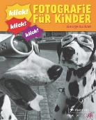 George Sullivan, George E Sullivan, George E. Sullivan - Klick! Klick! Klick!, Fotografie für Kinder