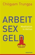 Trungpa Chögyam, Trungpa, Chögyam Trungpa, Chödzin, Chödzin, Sherab Chödzin... - Arbeit, Sex, Geld
