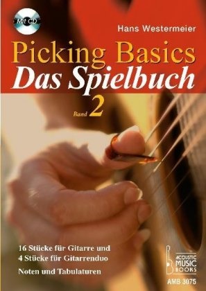 Hans Westermeier - Picking Basics. Das Spielbuch. Band 2, m. 1 Audio-CD. Bd.2 16 Stücke für Gitarre und 4 Stücke für Gitarrenduo. Noten und Tabulaturen. Mit CD