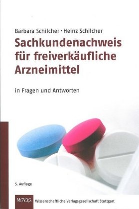 Schilche, Schilcher, Barbar Schilcher, Barbara Schilcher, Heinz Schilcher - Sachkundenachweis für freiverkäufliche Arzneimittel in Fragen und Antworten