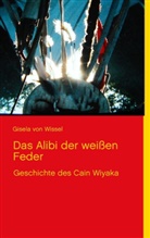 Gisela von Wissel - Das Alibi der weißen Feder