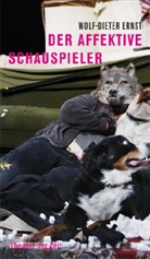 Wolf-D Ernst, Wolf-Dieter Ernst - Der affektive Schauspieler