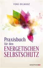 Fons Delnooz - Praxisbuch für den energetischen Selbstschutz